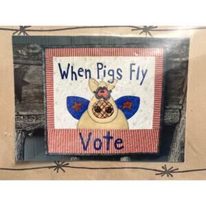 mini quilt pattern when Pigs fly vote 16" x 14"